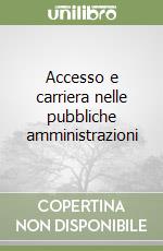 Accesso e carriera nelle pubbliche amministrazioni