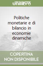 Politiche monetarie e di bilancio in economie dinamiche