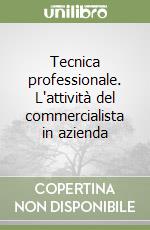 Tecnica professionale. L'attività del commercialista in azienda libro