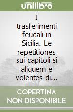 I trasferimenti feudali in Sicilia. Le repetitiones sui capitoli si aliquem e volentes di Blasco Lanza