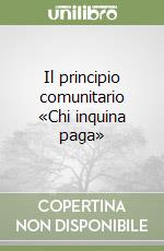 Il principio comunitario «Chi inquina paga»