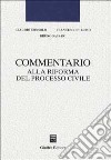 Commentario alla riforma del processo civile libro