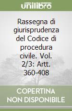 Rassegna di giurisprudenza del Codice di procedura civile. Vol. 2/3: Artt. 360-408 libro