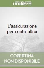 L'assicurazione per conto altrui libro