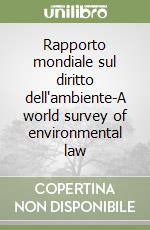 Rapporto mondiale sul diritto dell'ambiente-A world survey of environmental law libro