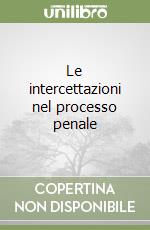 Le intercettazioni nel processo penale libro