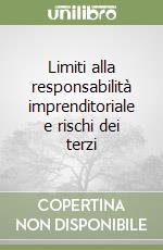 Limiti alla responsabilità imprenditoriale e rischi dei terzi libro