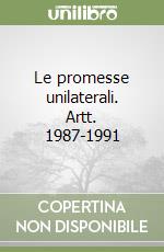 Le promesse unilaterali. Artt. 1987-1991 libro