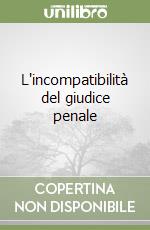 L'incompatibilità del giudice penale libro