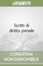 Scritti di diritto penale libro