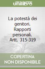 La potestà dei genitori. Rapporti personali. Artt. 315-319 libro