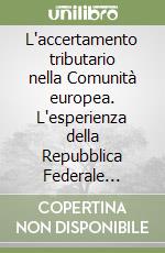 L'accertamento tributario nella Comunità europea. L'esperienza della Repubblica Federale Tedesca libro