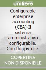 Configurable enterprise accounting (CEA)-Il sistema amministrativo configurabile. Con floppy disk libro