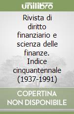 Rivista di diritto finanziario e scienza delle finanze. Indice cinquantennale (1937-1991) libro