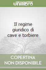 Il regime giuridico di cave e torbiere