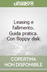 Leasing e fallimento. Guida pratica. Con floppy disk libro