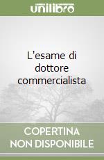 L'esame di dottore commercialista libro