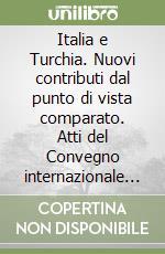 Italia e Turchia. Nuovi contributi dal punto di vista comparato. Atti del Convegno internazionale (Università di Pavia, 8-9 ottobre 1993) libro