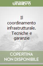 Il coordinamento infrastrutturale. Tecniche e garanzie