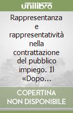 Rappresentanza e rappresentatività nella contrattazione del pubblico impiego. Il «Dopo referendum». Atti della Tavola rotonda (Roma, 14 novembre 1995) libro