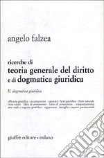 Ricerche di teoria generale del diritto e di dogmatica giuridica. Vol. 2: Dogmatica giuridica libro