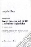 Ricerche di teoria generale del diritto e di dogmatica giuridica. Vol. 2: Dogmatica giuridica libro di Falzea Angelo