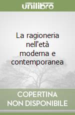 La ragioneria nell'età moderna e contemporanea libro