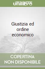 Giustizia ed ordine economico libro