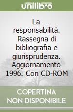 La responsabilità. Rassegna di bibliografia e giurisprudenza. Aggiornamento 1996. Con CD-ROM libro