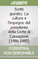 Scritti giuridici. La cultura e l'impegno del presidente della Corte di Cassazione (1986-1995) libro