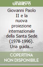 Giovanni Paolo II e la nuova proiezione internazionale della Santa Sede (1978-1996). Una guida introduttiva