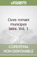 Cives romani municipes latini. Vol. 1 libro