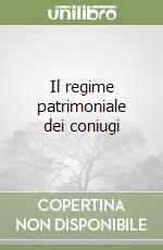 Il regime patrimoniale dei coniugi libro