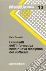 I contratti dell'informatica nella nuova disciplina del software. Con la contrattualistica e la giurisprudenza italiana libro