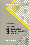 I contratti dell'informatica nella nuova disciplina del software. Con la contrattualistica e la giurisprudenza italiana libro