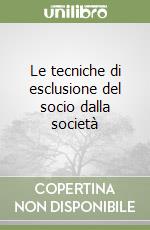 Le tecniche di esclusione del socio dalla società