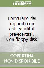 Formulario dei rapporti con enti ed istituti previdenziali. Con floppy disk libro