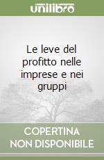 Le leve del profitto nelle imprese e nei gruppi libro