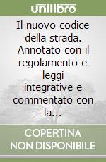 Il nuovo codice della strada. Annotato con il regolamento e leggi integrative e commentato con la giurisprudenza. Aggiornamento libro