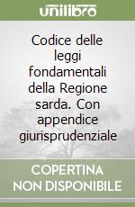 Codice delle leggi fondamentali della Regione sarda. Con appendice giurisprudenziale libro