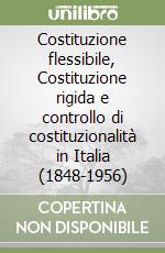 Costituzione flessibile, Costituzione rigida e controllo di costituzionalità in Italia (1848-1956)