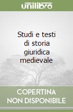 Studi e testi di storia giuridica medievale