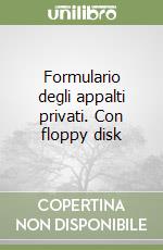 Formulario degli appalti privati. Con floppy disk libro