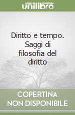 Diritto e tempo. Saggi di filosofia del diritto libro