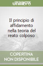 Il principio di affidamento nella teoria del reato colposo libro