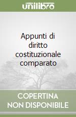 Appunti di diritto costituzionale comparato (3) libro