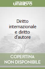 Diritto internazionale e diritto d'autore libro