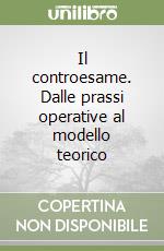 Il controesame. Dalle prassi operative al modello teorico