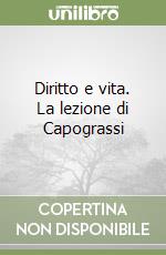 Diritto e vita. La lezione di Capograssi libro