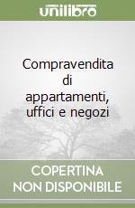 Compravendita di appartamenti, uffici e negozi libro